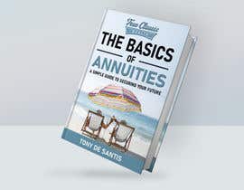 #247 cho Book Cover - The Basics of Annuities: A Simple Guide to Securing Your Future bởi creativeasadul