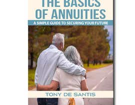 #278 cho Book Cover - The Basics of Annuities: A Simple Guide to Securing Your Future bởi alhelalsmedia