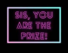 #47 para Logo Design &gt;Sis, You are the Prize! de nurulsyafiqah22