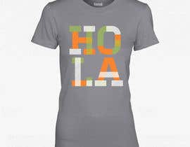 #196 cho Design a T-Shirt - Spanish Hello - Hola bởi Introvertarian