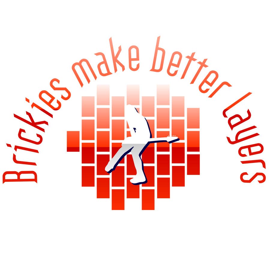 
                                                                                                                        Bài tham dự cuộc thi #                                            2
                                         cho                                             Design a T-Shirt  Logo for "Brickies make better layers"
                                        